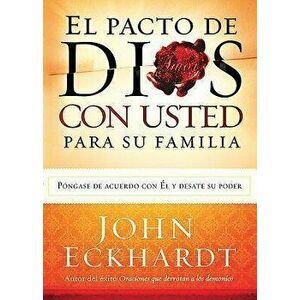 El Pacto de Dios Con Usted Para su Familia = God's Covenant with You for Your Family, Paperback - John Eckhardt imagine