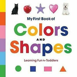 My First Book of Colors and Shapes: Learning Fun for Toddlers, Paperback - *** imagine