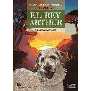 El Rey Arthur: Spanish Easy Reader, Paperback - Veronica Moscoso imagine