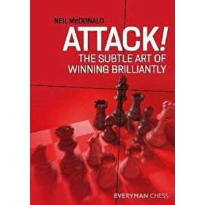 Attack!: The Subtle Art of Winning Brilliantly, Paperback - Neil McDonald imagine
