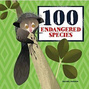 100 Endangered Species, Hardcover - Rachel Hudson imagine