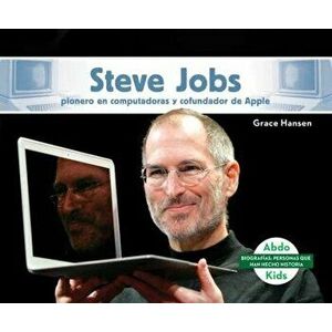 Steve Jobs: Pionero En Computadoras Y Cofundador de Apple (Steve Jobs: Computer Pioneer & Co-Founder of Apple), Library Binding - Grace Hansen imagine