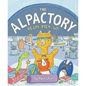 The Alpactory: Ready, Pack, Go!, Hardcover - Ruth Chan imagine
