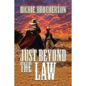 Just Beyond the Law, Paperback - Richie Brotherton imagine