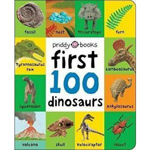 First 100: First 100 Dinosaurs, Board book - Roger Priddy imagine