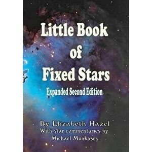 Little Book of Fixed Stars: Expanded Second Edition, Paperback - Michael Munkasey imagine