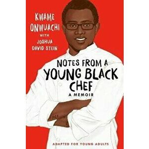 Notes from a Young Black Chef (Adapted for Young Adults), Hardcover - Kwame Onwuachi imagine