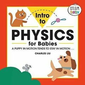 Intro to Physics for Babies, Paperback - Charles Liu imagine