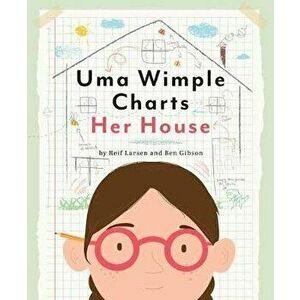 Uma Wimple Charts Her House, Hardcover - Reif Larsen imagine
