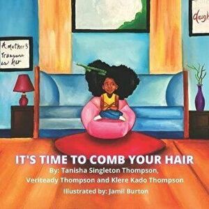 It's Time To Comb Your Hair, Paperback - Veriteady Thompson imagine
