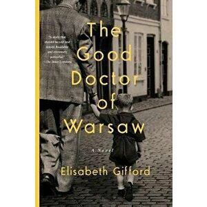 The Good Doctor of Warsaw, Hardcover - Elisabeth Gifford imagine