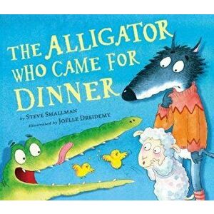 The Alligator Who Came for Dinner, Hardcover - Steve Smallman imagine