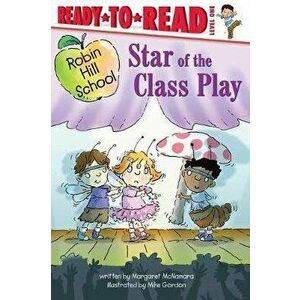 Star of the Class Play: Ready-To-Read Level 1, Hardcover - Margaret McNamara imagine