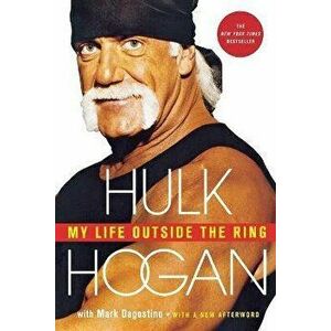 My Life Outside the Ring: A Memoir, Paperback - Hulk Hogan imagine