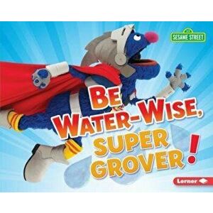 Be Water-Wise, Super Grover!, Library Binding - Jennifer Boothroyd imagine