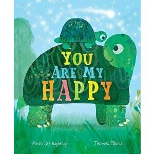 You Are My Happy, Hardcover - Patricia Hegarty imagine