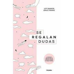 Se Regalan Dudas / Theyre Giving Away Doubts, Paperback - Ashley Frangie imagine