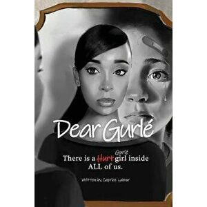 Dear Gurlé: There is a Hurt girl inside ALL of us., Paperback - Caprice Lamor imagine