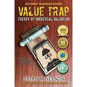 Value Trap: Theory of Universal Valuation, Paperback - Brian M. Nelson imagine