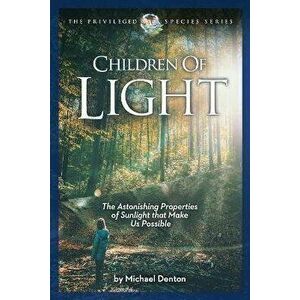 Children of Light, Paperback - Michael Denton imagine