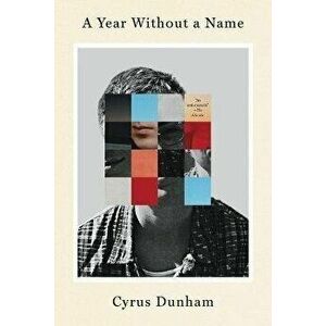 A Year Without a Name: A Memoir, Paperback - Cyrus Dunham imagine
