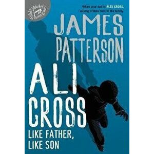 Ali Cross: Like Father, Like Son, Hardcover - James Patterson imagine
