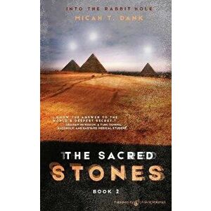 The Sacred Stones: Into the Rabbit Hole - Book 2, Paperback - Micah T. Dank imagine