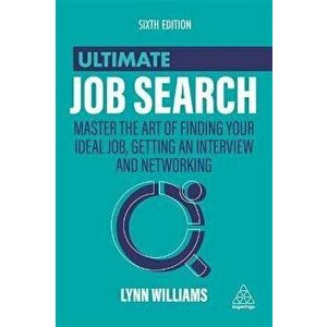 Ultimate Job Search: Master the Art of Finding Your Ideal Job, Getting an Interview and Networking, Paperback - Lynn Williams imagine