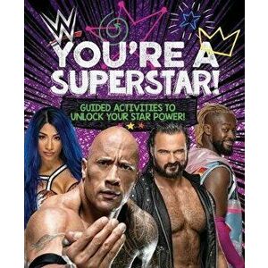 Wwe You're a Superstar!: Guided Activities to Unlock Your Star Power!, Paperback - *** imagine