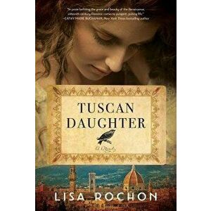 Tuscan Daughter, Paperback - Lisa Rochon imagine