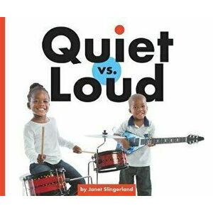Quiet vs. Loud, Library Binding - Janet Slingerland imagine