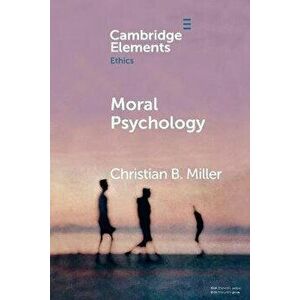 Moral Psychology, Paperback - Christian B. Miller imagine