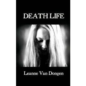 Death Life, Hardcover - Leanne Van Dongen imagine