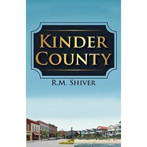 Kinder County, Paperback - R. M. Shiver imagine