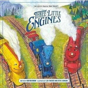 Three Little Engines, Hardcover - Bob McKinnon imagine