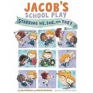 Jacob's School Play: Starring He, She, and They, Hardcover - Ian Hoffman imagine