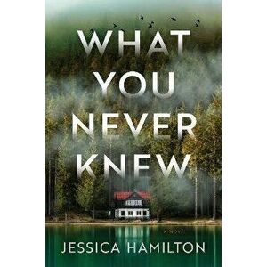 What You Never Knew, Hardcover - Jessica Hamilton imagine
