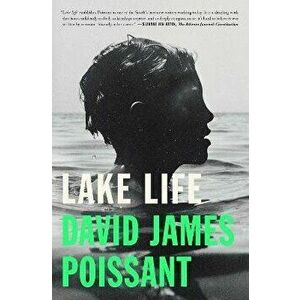 Lake Life, Paperback - David James Poissant imagine