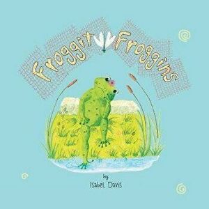Froggit Froggins, Paperback - Isabel Davis imagine