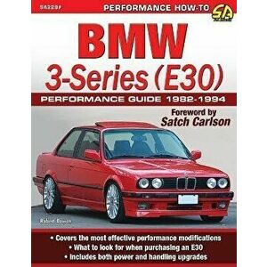 BMW 3-Series (E30) Performance Guide: 1982-1994, Paperback - Robert Bowen imagine