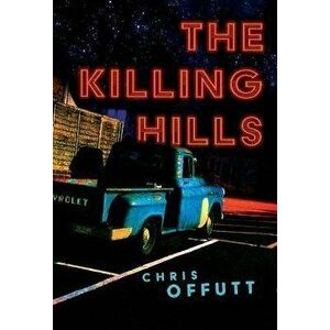 The Killing Hills, Hardcover - Chris Offutt imagine