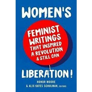 Women's Liberation!: Feminist Writings That Inspired a Revolution & Still Can, Hardcover - Alix Kates Shulman imagine