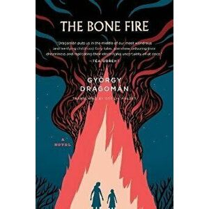The Bone Fire, Paperback - György Dragomán imagine