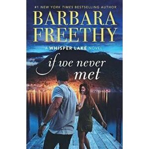 If We Never Met, Paperback - Barbara Freethy imagine