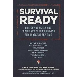 Survival Ready: Life-Saving Skills and Expert Advice for Surviving Any Threat at Any Time, Paperback - Check Freedman imagine