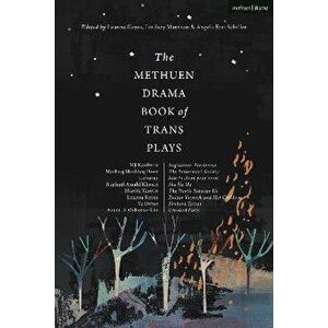 The Methuen Drama Book of Trans Plays: Sagittarius Ponderosa; The Betterment Society; How to Clean Your Room; She He Me; The Devils Between Us; Doctor imagine
