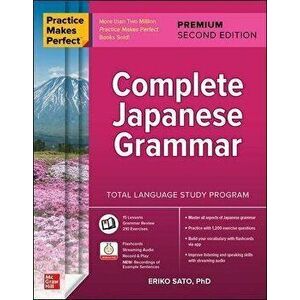 Practice Makes Perfect: Complete Japanese Grammar, Premium Second Edition, Paperback - Eriko Sato imagine