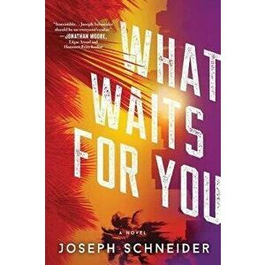 What Waits for You, Paperback - Joseph Schneider imagine