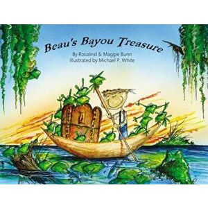 Beau's Bayou Treasure, Hardcover - Rosalind Bunn imagine