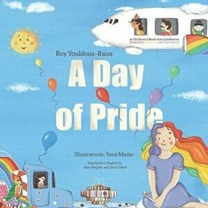 A Day of Pride: A children's book that Celebrates Diversity, Equality and Tolerance!, Paperback - Yossi Madar imagine